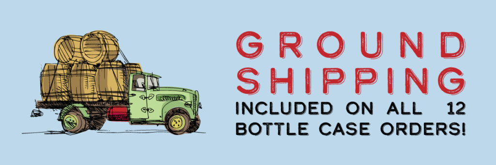 Ground shipping included on all 12 bottle case orders